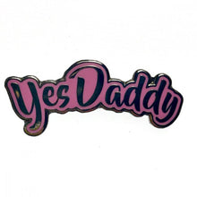 Load image into Gallery viewer, Geeky &amp; Kinky Yes Daddy Pin
